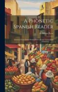 A phonetic Spanish reader; extracts from great writers selected and transcribed di E. Allison Peers edito da LEGARE STREET PR