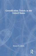 Gentrification Trends In The United States di Richard Martin edito da Taylor & Francis Ltd