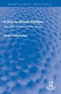 A Key To Soviet Politics di Roger Pethybridge edito da Taylor & Francis Ltd