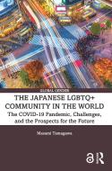 The Japanese LGBTQ+ Community In The World di Masami Tamagawa edito da Taylor & Francis Ltd