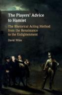 The Players' Advice To Hamlet di David Wiles edito da Cambridge University Press