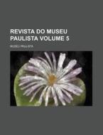 Revista Do Museu Paulista Volume 5 di Museu Paulista edito da Rarebooksclub.com