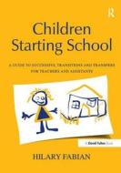 Children Starting School di Hilary Fabian edito da Taylor & Francis Ltd