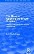 The Book of Opening the Mouth: Vol. I di E. A. Wallis Budge edito da Taylor & Francis Ltd