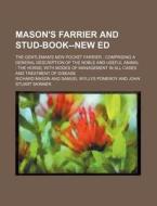 Mason's Farrier And Stud-book-new Ed di Richard Mason edito da Rarebooksclub.com