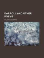 Darroll And Other Poems di Walter Cook Spens edito da Rarebooksclub.com