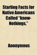Starling Facts For Native Americans Call di Anonymous, Books Group edito da General Books