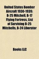 United States Bomber Aircraft 1930-1939: di Books Llc edito da Books LLC, Wiki Series
