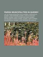 Parish Municipalities In Quebec: List Of di Books Llc edito da Books LLC, Wiki Series
