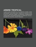 Arbre Tropical: Ylang-ylang, Histoire De di Livres Groupe edito da Books LLC, Wiki Series