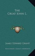 The Great John L. di James Edward Grant edito da Kessinger Publishing