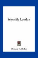 Scientific London di Bernard H. Becker edito da Kessinger Publishing