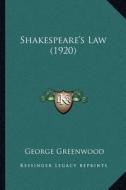 Shakespeare's Law (1920) di George Greenwood edito da Kessinger Publishing