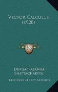 Vector Calculus (1920) di Durgaprasanna Bhattacharyya edito da Kessinger Publishing