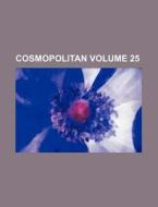 Cosmopolitan Volume 25 di Books Group edito da Rarebooksclub.com