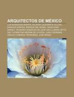 Arquitectos de México di Source Wikipedia edito da Books LLC, Reference Series