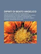 Dipinti Di Beato Angelico: Cappella Di S di Fonte Wikipedia edito da Books LLC, Wiki Series