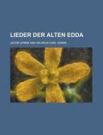 Lieder Der Alten Edda di U S Government, Jacob Ludwig Carl Grimm edito da Rarebooksclub.com