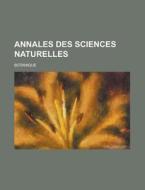Annales Des Sciences Naturelles; Botanique di U S Government, Anonymous edito da Rarebooksclub.com
