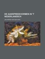 De Aanspreekvormen In 't Nederlandsch di Jan Arend Vor Der Hake edito da General Books Llc