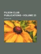 Filson Club Publications (volume 23) di Filson Club edito da General Books Llc