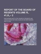 Report of the Board of Regents Volume N . 41, a - 2 di Smithsonian Institution Regents edito da Rarebooksclub.com