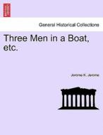 Three Men in a Boat, etc. di Jerome K. Jerome edito da British Library, Historical Print Editions