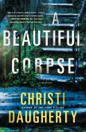 A Beautiful Corpse: A Harper McClain Mystery di Christi Daugherty edito da MINOTAUR