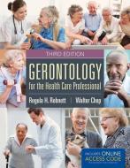 Gerontology for the Health Care Professional di Regula H Robnett edito da Jones and Bartlett