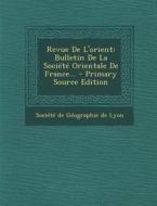 Revue de L'Orient: Bulletin de La Societe Orientale de France... - Primary Source Edition edito da Nabu Press