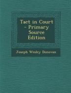 Tact in Court - Primary Source Edition di Joseph Wesley Donovan edito da Nabu Press