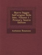 Nuovo Saggio Sull'origine Delle Idee, Volume 1 di Antonio Rosmini edito da Nabu Press