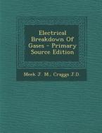 Electrical Breakdown of Gases di Meek J. M, Craggs J. D. edito da Nabu Press