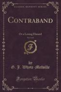 Contraband, Vol. 1 Of 2 di G J Whyte-Melville edito da Forgotten Books