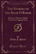 The Stories Of The Bagh O Bahar di Edith F Parry edito da Forgotten Books