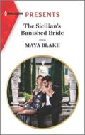 The Sicilian's Banished Bride di Maya Blake edito da HARLEQUIN SALES CORP