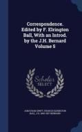 Correspondence. Edited By F. Elrington Ball, With An Introd. By The J.h. Bernard; Volume 5 di Jonathan Swift, Francis Elrington Ball, J H 1860-1927 Bernard edito da Sagwan Press