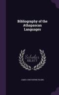 Bibliography Of The Athapascan Languages di James Constantine Pilling edito da Palala Press