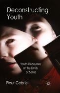 Deconstructing Youth di F. Gabriel edito da Palgrave Macmillan