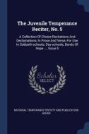 The Juvenile Temperance Reciter, No. 5: di NATIONAL TEMPERANCE edito da Lightning Source Uk Ltd