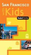 Fodor's Family San Francisco with Kids di Fodor Travel Publications edito da Ebury Press