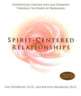 Spirit-centred Relationships di Gay Hendricks edito da Hay House Inc