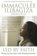 Led by Faith: Rising from the Ashes of the Rwandan Genocide di Immaculee Ilibagiza edito da Hay House