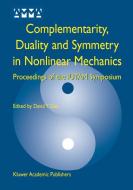 Complementarity, Duality and Symmetry in Nonlinear Mechanics: Proceedings of the Iutam Symposium edito da SPRINGER NATURE