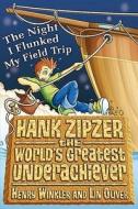 Hank Zipzer: The Night I Flunked My Field Trip di Henry Winkler, Lin Oliver edito da Walker Books Ltd