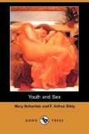 Youth and Sex (Dodo Press) di Mary Scharlieb, F. Arthur Sibly edito da Dodo Press