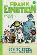 Frank Einstein and the Evoblaster Belt (Frank Einstein series #4) di Jon Scieszka edito da Abrams