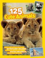 125 Cute Animals di National Geographic Kids edito da National Geographic Kids