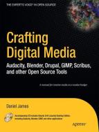 Crafting Digital Media di Daniel James edito da Apress
