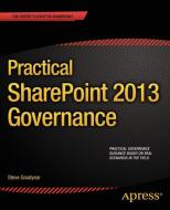 Practical SharePoint 2013 Governance di Steve Goodyear edito da Apress